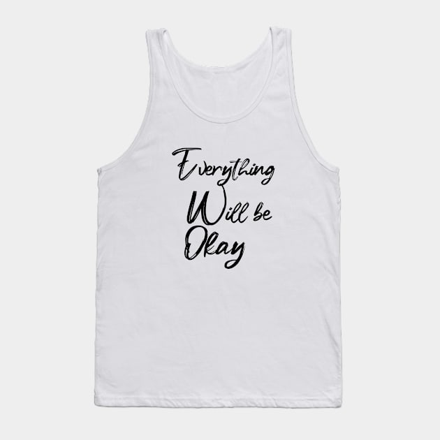 EVERYTHING WILL BE OKAY Tank Top by sarahnash